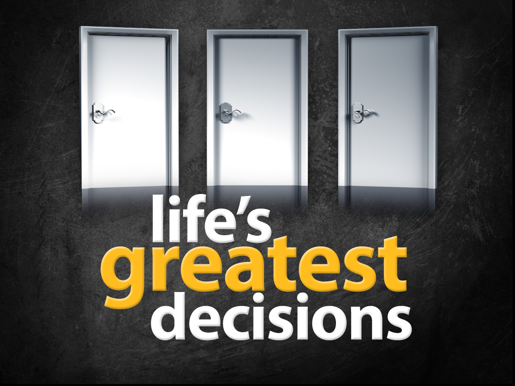 Life's Greatest Decisions | Ministry127