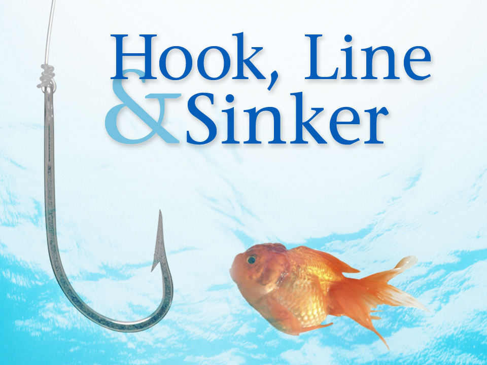 Hook, Line, and Sinker